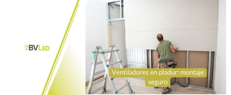Ventiladores en pladur: montaje seguro